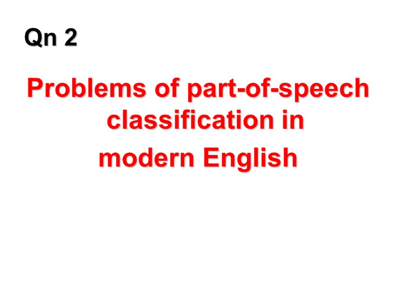 Qn 2 Problems of part-of-speech classification in  modern English